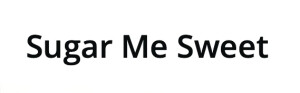 Sugar Me Sweet